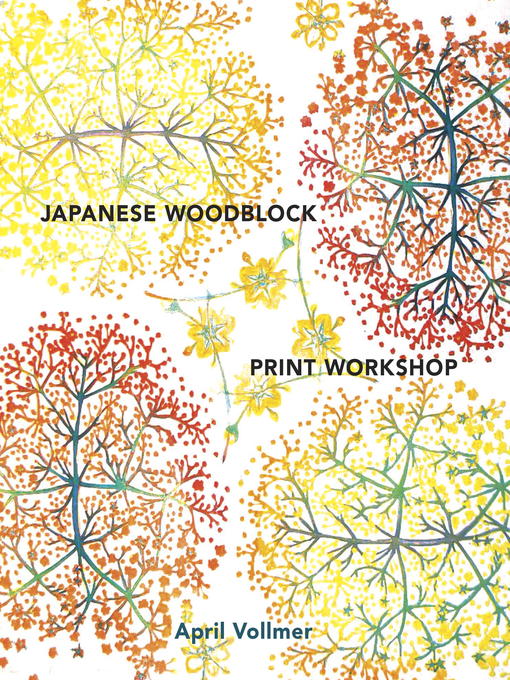 Title details for Japanese Woodblock Print Workshop by April Vollmer - Available
